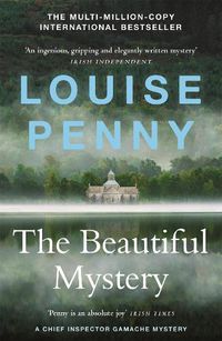 Cover image for The Beautiful Mystery: (A Chief Inspector Gamache Mystery Book 8)