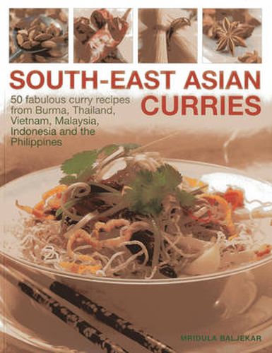 Cover image for South-East Asian Curries: 50 Fabulous Curry Recipes from Burma, Thailand, Vietnam, Malaysia, Indonesia and the Philippines