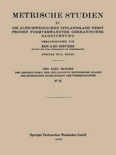 Metrische Studien: IV. Die Altschwedischen Upplandslagh Nebst Proben Formverwandter Germanischer Sagdichtung