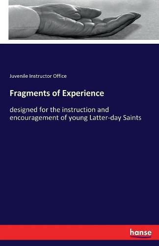 Cover image for Fragments of Experience: designed for the instruction and encouragement of young Latter-day Saints