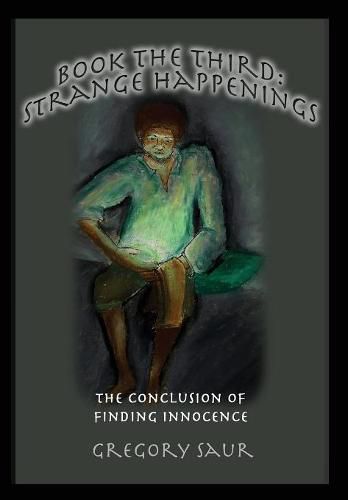 Cover image for Book the Third: Strange Happenings: The Conclusion of Finding Innocence