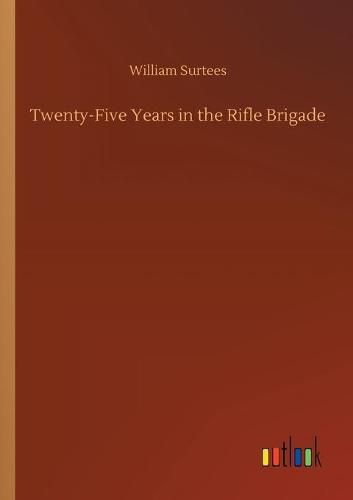 Cover image for Twenty-Five Years in the Rifle Brigade