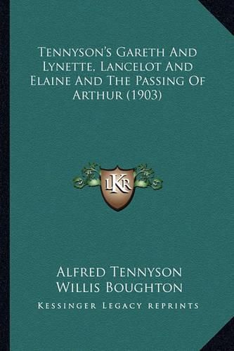 Tennyson's Gareth and Lynette, Lancelot and Elaine and the Passing of Arthur (1903)