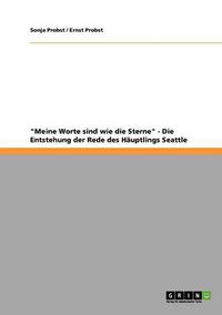 Cover image for Meine Worte sind wie die Sterne - Die Entstehung der Rede des Hauptlings Seattle