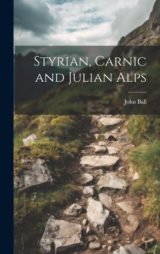 Cover image for Styrian, Carnic and Julian Alps