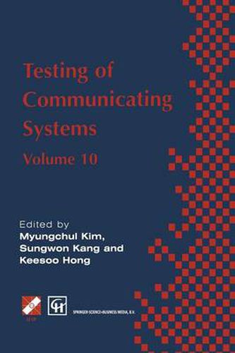 Cover image for Testing of Communicating Systems: IFIP TC6 10th International Workshop on Testing of Communicating Systems, 8-10 September 1997, Cheju Island, Korea