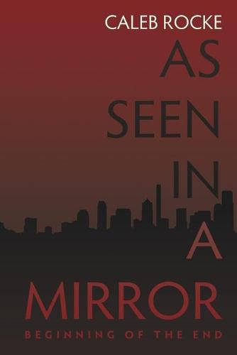 Cover image for As Seen in a Mirror: Beginning of the End