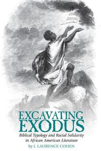 Cover image for Excavating Exodus: Biblical Typology and Racial Solidarity in African American Literature