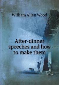 Cover image for After-dinner speeches and how to make them