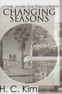 Cover image for Changing Seasons: A Poetic Journey Over Three Continents