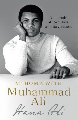 Cover image for At Home with Muhammad Ali: A Memoir of Love, Loss and Forgiveness