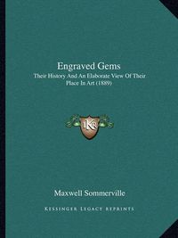 Cover image for Engraved Gems: Their History and an Elaborate View of Their Place in Art (1889)