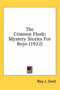 Cover image for The Crimson Flash: Mystery Stories for Boys (1922)