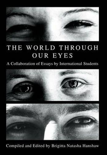 Cover image for The World through Our Eyes:A Collaboration of Essays by International Students