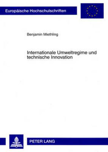 Cover image for Internationale Umweltregime Und Technische Innovation: Urspruenge, Charakteristika Und Beeinflussende Faktoren Einer Technologisch-Institutionellen Wechselwirkung