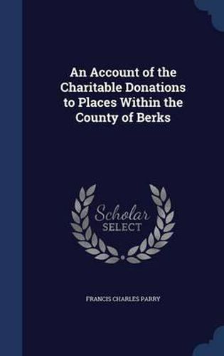 Cover image for An Account of the Charitable Donations to Places Within the County of Berks