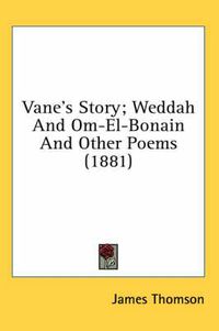 Cover image for Vane's Story; Weddah and Om-El-Bonain and Other Poems (1881)