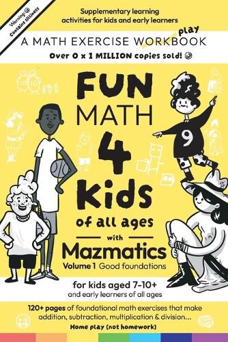 Cover image for Fun Math for Kids of all ages with Mazmatics vol 1 Good Foundations