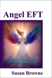 Cover image for Angel EFT: Tap into the Angelic Realms with Modern Energy EFT