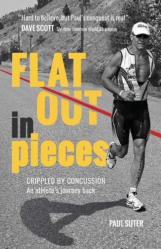 Flat Out in Pieces: Crippled by Concussion -- An Athlete's Journey Back