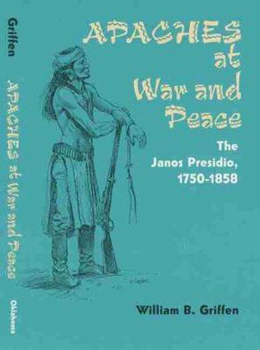 Cover image for Apaches at War and Peace: The Janos Presidio, 1750-1858
