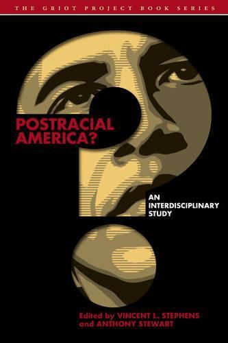 Postracial America?: An Interdisciplinary Study