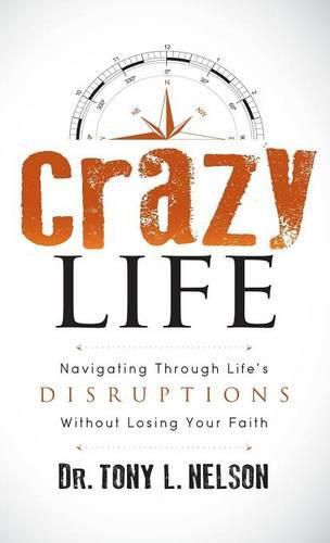 Cover image for Crazy Life: Navigating Through Life's Disruptions Without Losing Your Faith