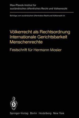 Voelkerrecht als Rechtsordnung Internationale Gerichtsbarkeit Menschenrechte: Festschrift fur Hermann Mosler