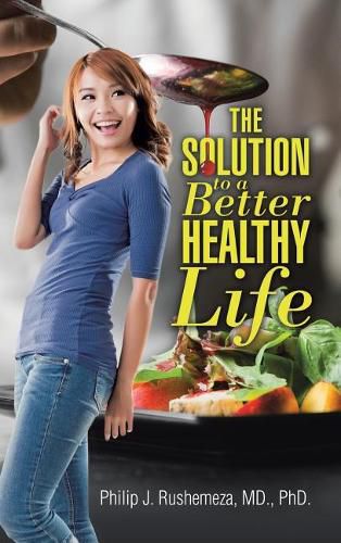 Cover image for The Solution to a Better Healthy Life
