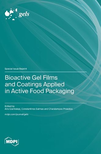 Cover image for Bioactive Gel Films and Coatings Applied in Active Food Packaging