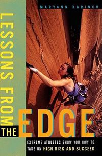 Cover image for Lessons from the Edge: Extreme Athletes Show You How to Take on High Risk and Succeed