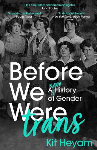 Cover image for Before We Were Trans: A New History of Gender