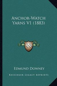 Cover image for Anchor-Watch Yarns V1 (1883)