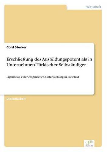 Cover image for Erschliessung des Ausbildungspotentials in Unternehmen Turkischer Selbstandiger: Ergebnisse einer empirischen Untersuchung in Bielefeld
