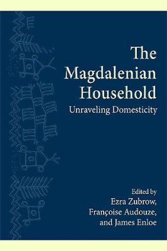 Cover image for The Magdalenian Household: Unraveling Domesticity