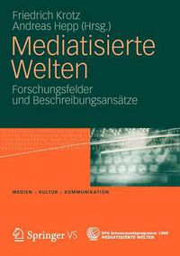 Cover image for Mediatisierte Welten: Forschungsfelder und Beschreibungsansatze