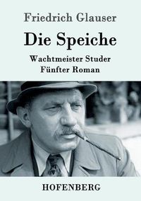 Cover image for Die Speiche: Wachtmeister Studer Funfter Roman