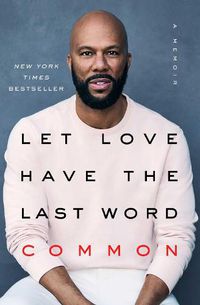 Cover image for Let Love Have the Last Word: A Memoir