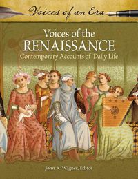 Cover image for Voices of the Renaissance: Contemporary Accounts of Daily Life