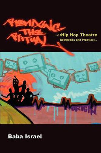 Cover image for Remixing the Ritual:Hip Hop Theatre Aesthetics and Practice