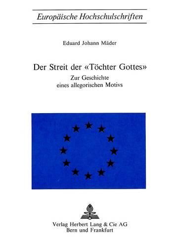 Cover image for Der Streit Der -Toechter Gottes-: Zur Geschichte Eines Allegorischen Motivs