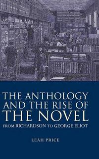 Cover image for The Anthology and the Rise of the Novel: From Richardson to George Eliot