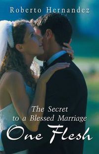 Cover image for One Flesh: The Secret to a Blessed Marriage