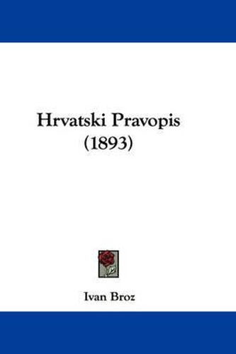 Cover image for Hrvatski Pravopis (1893)