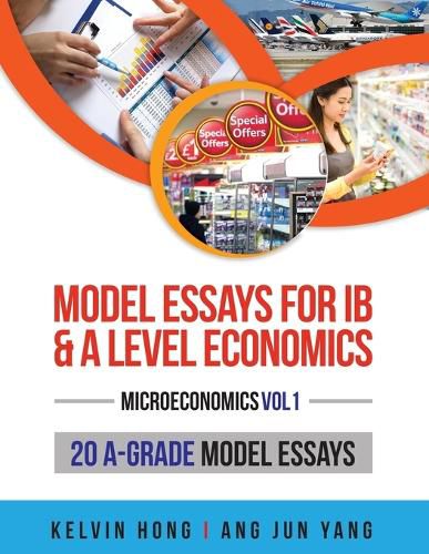 Model Essays for IB & A Level Economics: (Microeconomics Vol 1)