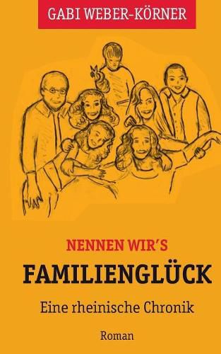 Cover image for Nennen wir's Familiengluck: Eine rheinische Chronik - Roman