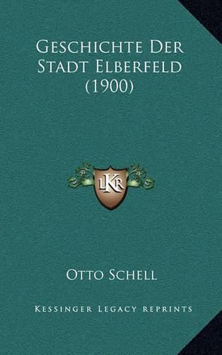 Cover image for Geschichte Der Stadt Elberfeld (1900)