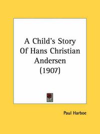 Cover image for A Child's Story of Hans Christian Andersen (1907)