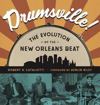 Cover image for Drumsville!: The Evolution of the New Orleans Beat