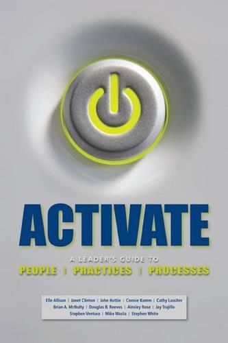 Activate: A Leader's Guide to People, Practices, and Processes